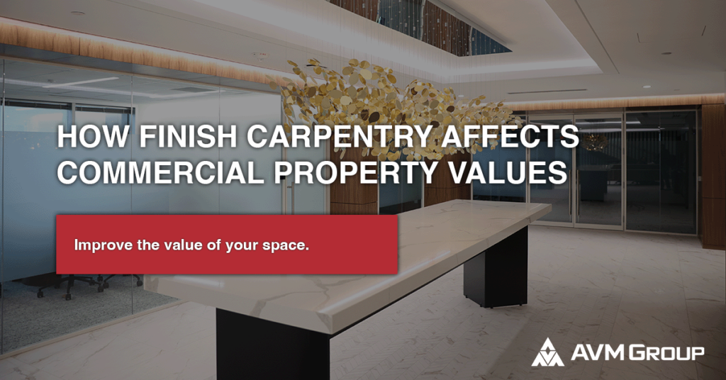 How finish carpentry affects commercial property values